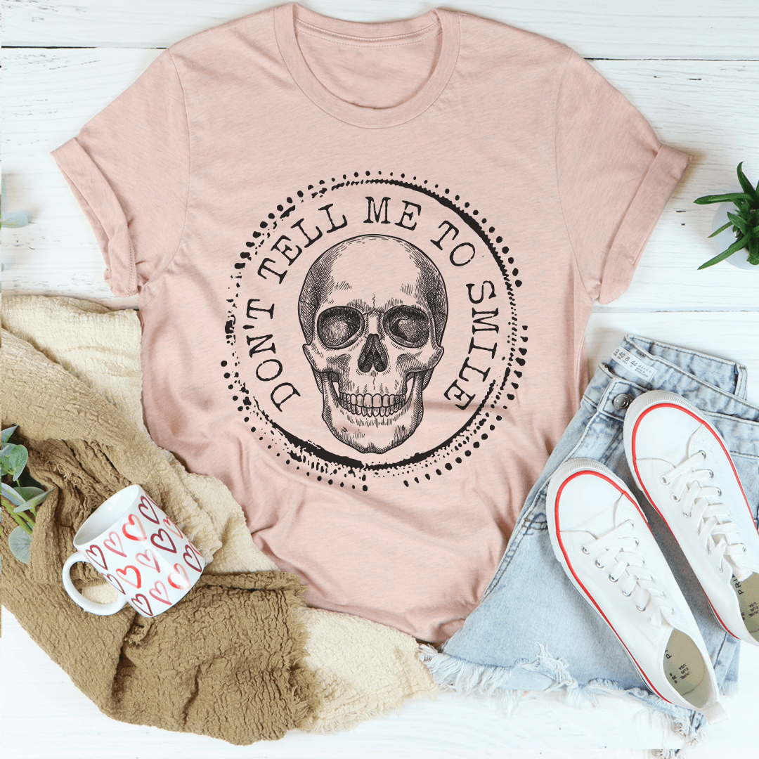 Don't Tell Me To Smile T-Shirt-2